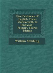 Five Centuries of English Verse Wordsworth to Tennyson - Primary Source Edition,129375451X,9781293754511