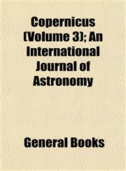 Copernicus (Volume 3); An International Journal of Astronomy,1152753576,9781152753570