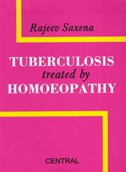 Tuberculosis Treated by Homoeopathy,8173814929,9788173814921