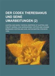 Der Codex Theresianus Und Seine Umarbeitungen (2),123514979X,9781235149795