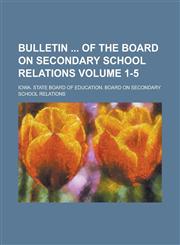 Bulletin  of the Board on Secondary School Relations Volume 1-5,1236800516,9781236800510