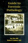 Guide to Forensic Pathology 1st Edition,0849302676,9780849302671