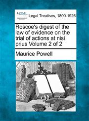 Roscoe's digest of the law of evidence on the trial of actions at nisi prius Volume 2 of 2,1240047878,9781240047871