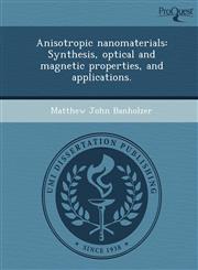 Anisotropic nanomaterials Synthesis, optical and magnetic properties, and applications.,1244588016,9781244588011