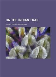 On the Indian Trail,1153775395,9781153775397