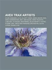 Avex Trax artists Ayumi Hamasaki, S.H.E, Elliott Yamin, Namie Amuro, BoA, Girls' Generation, 2NE1, Ami Suzuki, Anna Tsuchiya, Luna Sea,1156399408,9781156399408
