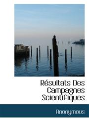 R Sultats Des Campagnes Scientifiques,1116560194,9781116560190
