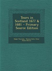 Tours in Scotland 1677 & 1681 - Primary Source Edition,1287761720,9781287761723
