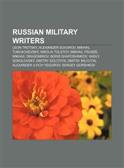 Russian military writers Leon Trotsky, Alexander Suvorov, Mikhail Tukhachevsky, Nikolai Tolstoy, Mikhail Frunze, Mikhail Dragomirov,115526746X,9781155267463