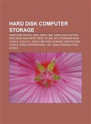 Hard disk computer storage Hard disk drives, RAID, Seek time, Hard disk platter, Disk read-and-write head, ST-506, ZFS, Standard RAID levels,1233286625,9781233286621