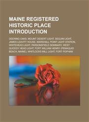 Maine Registered Historic Place Introduction Deering Oaks, Mount Desert Light, Seguin Light, James Leavitt House, Marshall Point Light Station,1157157149,9781157157144