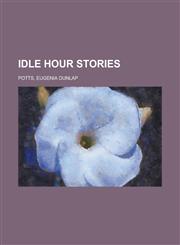 Idle Hour Stories,115362981X,9781153629812