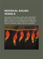 Individual sailing vessels USS Constitution, Batavia, Mary Rose, Amsterdam, Henry Grace à Dieu, Bluenose, Star of India, HMS Beagle, Hokulea,1234580063,9781234580063