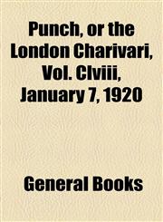 Punch, or the London Charivari, Vol. Clviii, January 7, 1920,1153827603,9781153827607