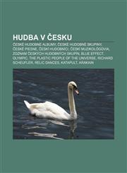 Hudba v Česku České hudobné albumy, České hudobné skupiny, České piesne, Českí hudobníci, Českí muzikológovia, Zoznam českých hudobných skupín,1232994863,9781232994862