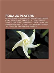Roda JC players Dick Advocaat, Tijani Babangida, Arouna Koné, Željko Kalac, Andres Oper, Ivan Vicelich, László Bodnár, André Ooijer,1155720547,9781155720548
