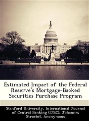 Estimated Impact of the Federal Reserve's Mortgage-Backed Securities Purchase Program,1249454778,9781249454779