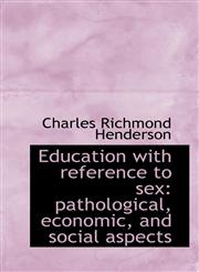 Education with reference to sex pathological, economic, and social aspects,1117403149,9781117403144