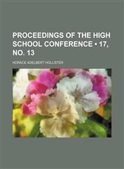 Proceedings of the High School Conference (Volume 17, no. 13),1154086143,9781154086140
