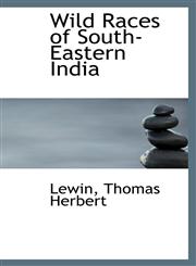 Wild Races of South-Eastern India,111349798X,9781113497987
