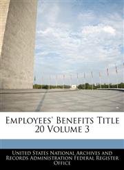 Employees' Benefits Title 20 Volume 3,1240398433,9781240398430