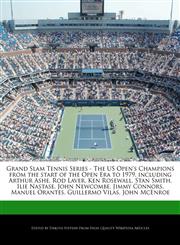 Grand Slam Tennis Series - The US Open's Champions from the start of the Open Era to 1979, including Arthur Ashe, Rod Laver, Ken Rosewall, Stan Smith, Ilie Nastase, John Newcombe, Jimmy Connors, Manuel Orantes, Guillermo Vilas, John McEnroe,1240059655,9781240059652