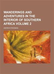 Wanderings and Adventures in the Interior of Southern Africa Volume 2,1230437185,9781230437187