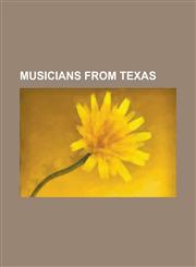 Musicians from Texas Larry Norman, Willie Nelson, Kelly Rowland, Kelly Clarkson, Elliott Smith, Janis Joplin, Jessica Simpson, Roy Orbison,,1230667407,9781230667409