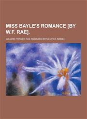 Miss Bayle's Romance [By W.F. Rae],1230234144,9781230234144