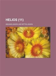 Helios; Abhandlungen Und Mitteilungen (11),1153527022,9781153527026