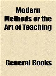 Modern Methods or the Art of Teaching,1153390515,9781153390514