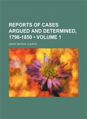 Reports of cases argued and determined, 1798-1850 (Volume 1),1151188581,9781151188588