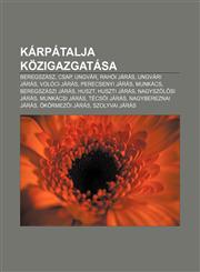 Karpatalja Kozigazgatasa Beregszasz, Csap, Ungvar, Rahoi Jaras, Ungvari Jaras, Voloci Jaras, Perecsenyi Jaras, Munkacs, Beregszaszi Jaras,1232901881,9781232901884