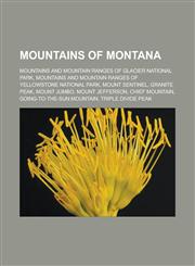Mountains of Montana Mountains and Mountain Ranges of Glacier National Park, Mountains and Mountain Ranges of Yellowstone National Park, Mo,115590415X,9781155904153
