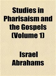 Studies in Pharisaism and the Gospels (Volume 1),115183081X,9781151830814