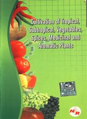 Cultivation of Tropical, Subtropical Vegetables, Spices, Medicinal and Aromatic Plants,8186623876,9788186623879