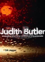 Judith Butler Sexual Politics, Social Change and the Power of the Performative,0415219752,9780415219754