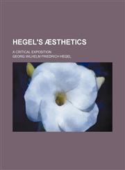 Hegel's Æsthetics; A Critical Exposition,1150921919,9781150921919