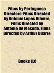 Films by Portuguese Directors (Study Guide) Films Directed by António Lopes Ribeiro, Films Directed by António de Macedo,1158028695,9781158028696