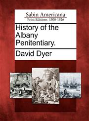History of the Albany Penitentiary.,1275645178,9781275645172