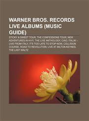 Warner Bros. Records live albums (Music Guide) Sticky & Sweet Tour, The Confessions Tour, New Adventures in Hi-Fi, The Live Anthology, Ciao,1233103415,9781233103416