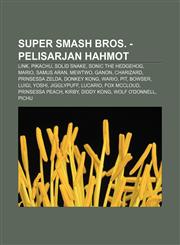 Super Smash Bros. -pelisarjan hahmot Link, Pikachu, Solid Snake, Sonic the Hedgehog, Mario, Samus Aran, Mewtwo, Ganon, Charizard,1232081582,9781232081586