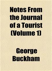 Notes From the Journal of a Tourist (Volume 1),1151757713,9781151757715
