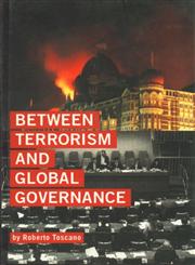 Between Terrorism and Global Governance Essays on Ethics, Violence and International Law 1st Published,8124114854,9788124114858