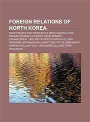 Foreign relations of North Korea North Korea and weapons of mass destruction, Korean Peninsula Energy Development Organization,1157598323,9781157598329