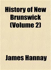 History of New Brunswick (Volume 2),115230870X,9781152308701