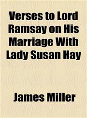 Verses to Lord Ramsay on His Marriage With Lady Susan Hay,1154486583,9781154486582