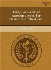 Large, ordered 3D nanocup arrays for plasmonic applications.,1248991796,9781248991794