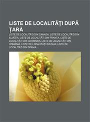 Liste de localități după țară Liste de localități din Canada, Liste de localități din Elveția, Liste de localități din Franța,1232951781,9781232951780
