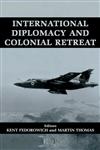 International Diplomacy and Colonial Retreat,0714650633,9780714650630